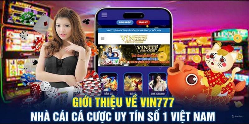 Sơ lược về Vin777 - Nhà Cái Uy Tín số 1 Việt Nam