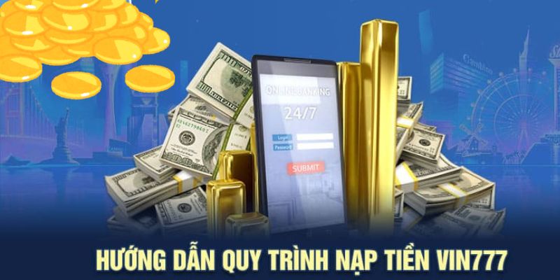 Quy trình nạp tiền đơn giản chỉ với các bước