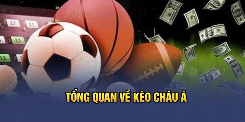 Khái niệm cơ bản về kèo châu Á cho bet thủ cần biết