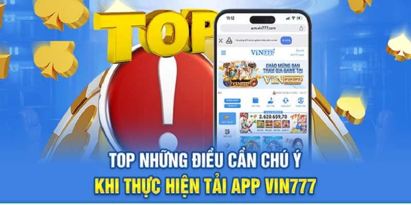 Những lưu ý khi tải app Vin777