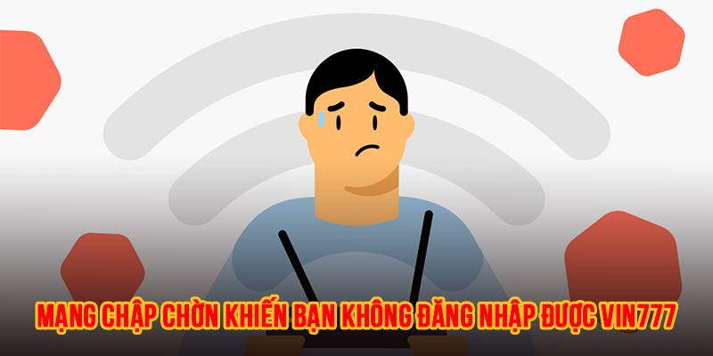 Internet không ổn định có thể là nguyên nhân gây ra tình trạng không đăng nhập được