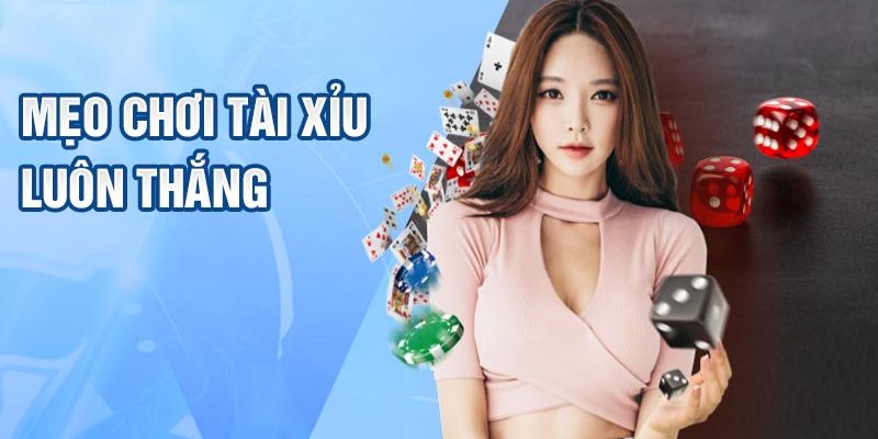 Mẹo chơi Tài Xỉu luôn thắng