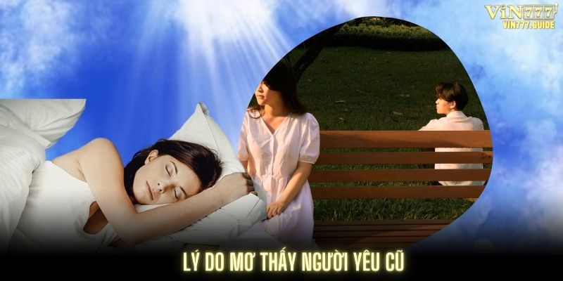 Những lý do bạn mơ thấy người yêu cũ theo lời chuyên gia tâm lí học